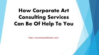 How Corporate Art Consulting Services Can Be Of Help To You