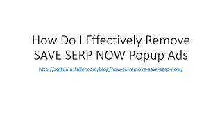 How Do I Effectively Remove SAVE SERP NOW Popup Ads