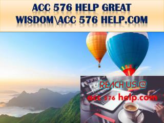 ACC 576 HELP GREAT WISDOM\acc 576 help.com