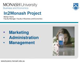 In2Monash Project Merilyn Harris Faculty Manager, Faculty of Business and Economics