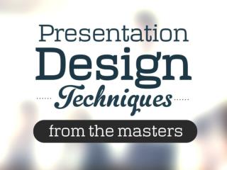 Presentation Design Techniques from the Masters by @slidecomet @itseugenec