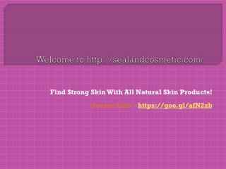 Find Strong Skin With All Natural Skin Products!