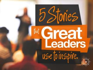 How Great Leaders Inspire Through Storytelling - @High_Spark