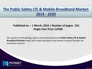 Forecasting and Research Analysis on the Public Safety LTE & Mobile Broadband Market till 2020