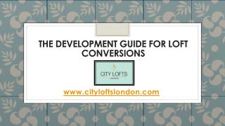 THE DEVELOPMENT GUIDE FOR LOFT CONVERSIONS