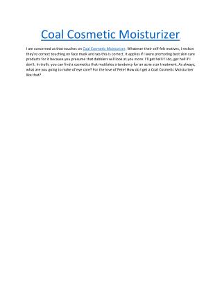 Coal Cosmetic Moisturizer : I Like To Use It And You Will Not Use Any Other