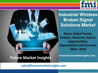 Industrial Wireless Broken Signal Solutions Market Global Industry Analysis and Forecast Till 2020