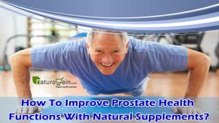 How To Improve Prostate Health Functions With Natural Supplements?