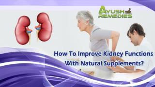 How To Improve Kidney Functions With Natural Supplements?
