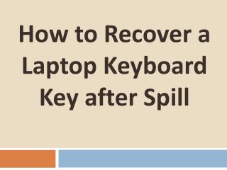 How to Recover a Laptop Keyboard Key after Spill