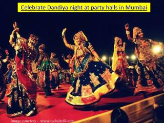 Celebrate Dandiya night at party halls in Mumbai