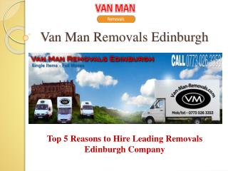 Top 5 Reasons to Hire Leading Removals Edinburgh Company