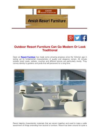 Outdoor Resort Furniture Can Go Modern Or Look Traditional