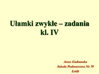 Ułamki zwykłe – zadania kl. IV