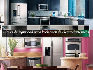 Claves de seguridad para la elección de Electrodomésticos