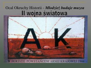 Ocal Okruchy Historii - Młodzież buduje muzea