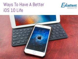 iPhone App Development Company Ways to Have a Better iOS 10 Life