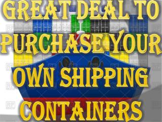 Great Deal To Purchase Your Own Shipping Containers