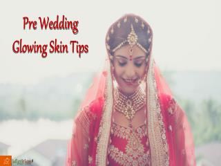 Pre wedding glowing skin tips