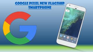 Google Pixel XL 32 GB new flagship smartphone Full Review