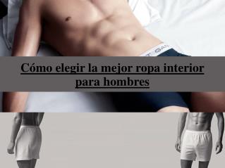 Cómo elegir la mejor ropa interior para hombres