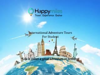 Adventure Tours for students | International Adventure Tours - Happymiles