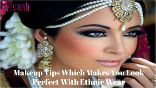 Makeup tips which makes you look perfect with ethnic wear
