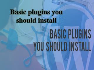 Basic plugins you should install