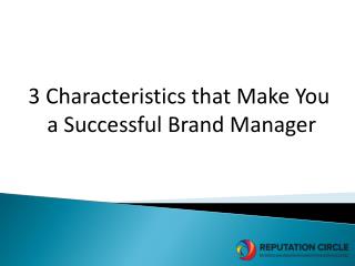 3 Characteristics that Make You a Successful Brand Manager