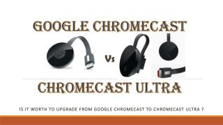 Call 1-844-305-0087 Google Chromecast Vs Chromecast Ultra
