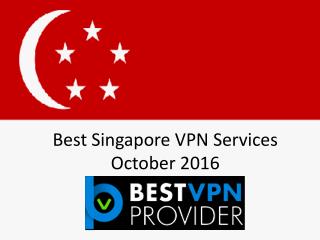 Best Singapore VPN Services October 2016
