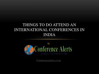 Things to do Attend International Conference in India
