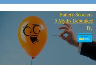 Battery Scooters - 5 Myths Debunked!