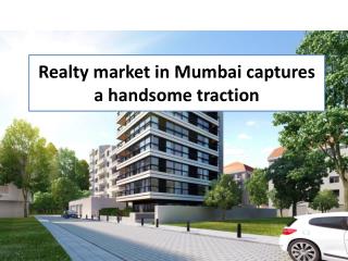 Realty market in Mumbai captures a handsome traction