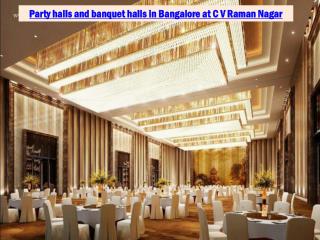 Party halls and banquet halls in Bangalore at C V Raman Nagar