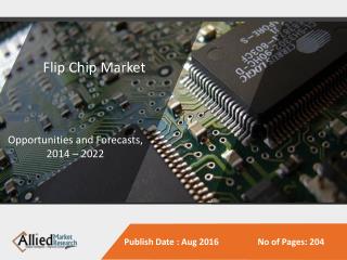 Flip Chip Market to Reach $46 Billion, Globally, by 2022