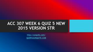 ACC 307 WEEK 6 QUIZ 5 NEW 2015 VERSION STR