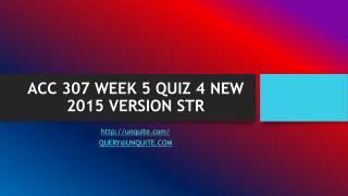 ACC 307 WEEK 5 QUIZ 4 NEW 2015 VERSION STR