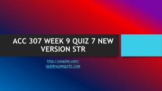 ACC 307 WEEK 9 QUIZ 7 NEW VERSION STR