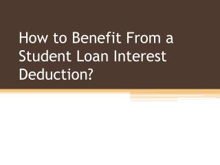 How To Benefit From A Student Loan Interest Deduction