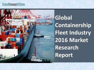 Global Containership Fleet Industry 2016 Market Research Report