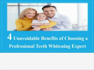 4 Unavoidable Benefits of Choosing a Professional Teeth Whitening Expert