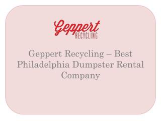 Geppert Recycling – Best Philadelphia Dumpster Rental Company