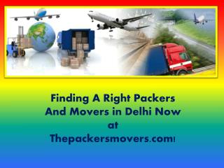Finding A Right Packers And Movers in Delhi Now at Thepackersmovers.com!