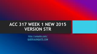 ACC 317 WEEK 1 NEW 2015 VERSION STR