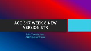 ACC 317 WEEK 6 NEW VERSION STR