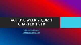 ACC 350 WEEK 2 QUIZ 1 CHAPTER 1 STR