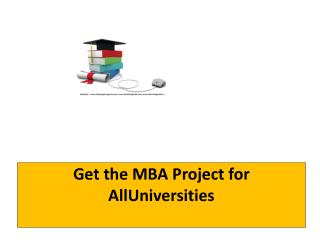 Get the MBA Project for AllUniversities
