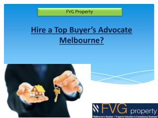 Hire a Top Buyer’s Advocate Melbourne?