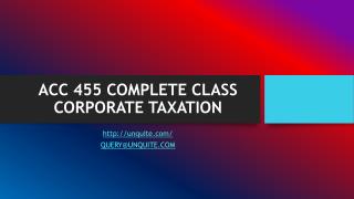 ACC 455 COMPLETE CLASS CORPORATE TAXATION